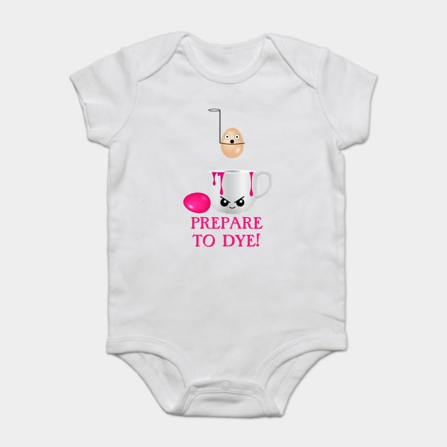 Funny Easter Prepare to Dye PinkEggs Baby Bodysuit by HolidayBug